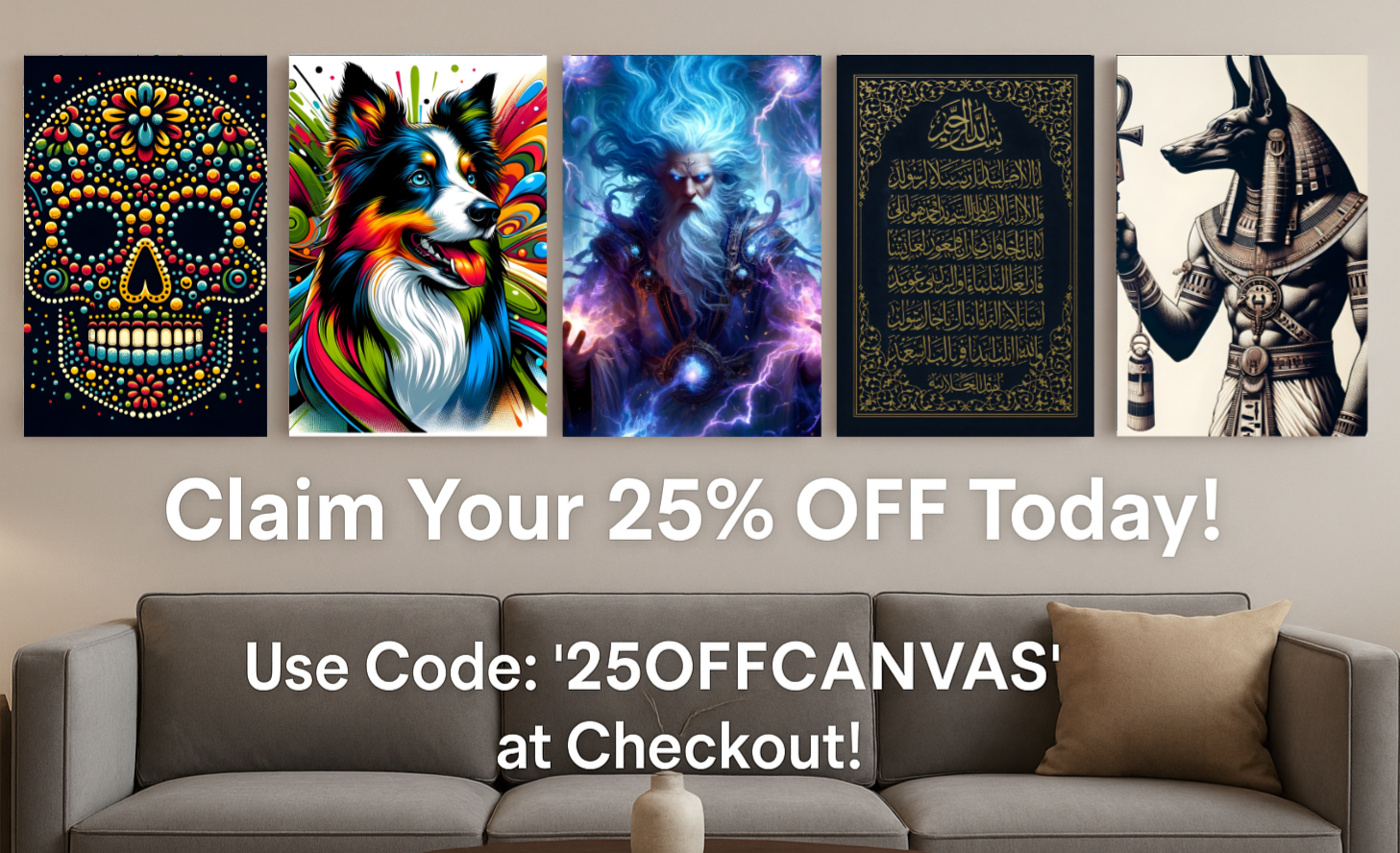 Promotional banner showing six canvas prints, colorful pop art border collie, fantasy elemental sage, neon surreal portrait with melting eyes, Islamic calligraphy Ayat al-Kursi, and ancient Anubis artwork, advertising 25% OFF wall art with code 25OFFCANVAS, displayed in a modern homely living room.
