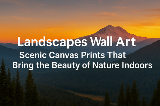Scenic 3:2 landscape digital artwork featuring a glowing sunset over mountain ranges and evergreen trees. Banner text reads: ‘Landscapes Wall Art – Scenic Canvas Prints That Bring the Beauty of Nature Indoors.’